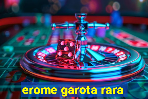 erome garota rara